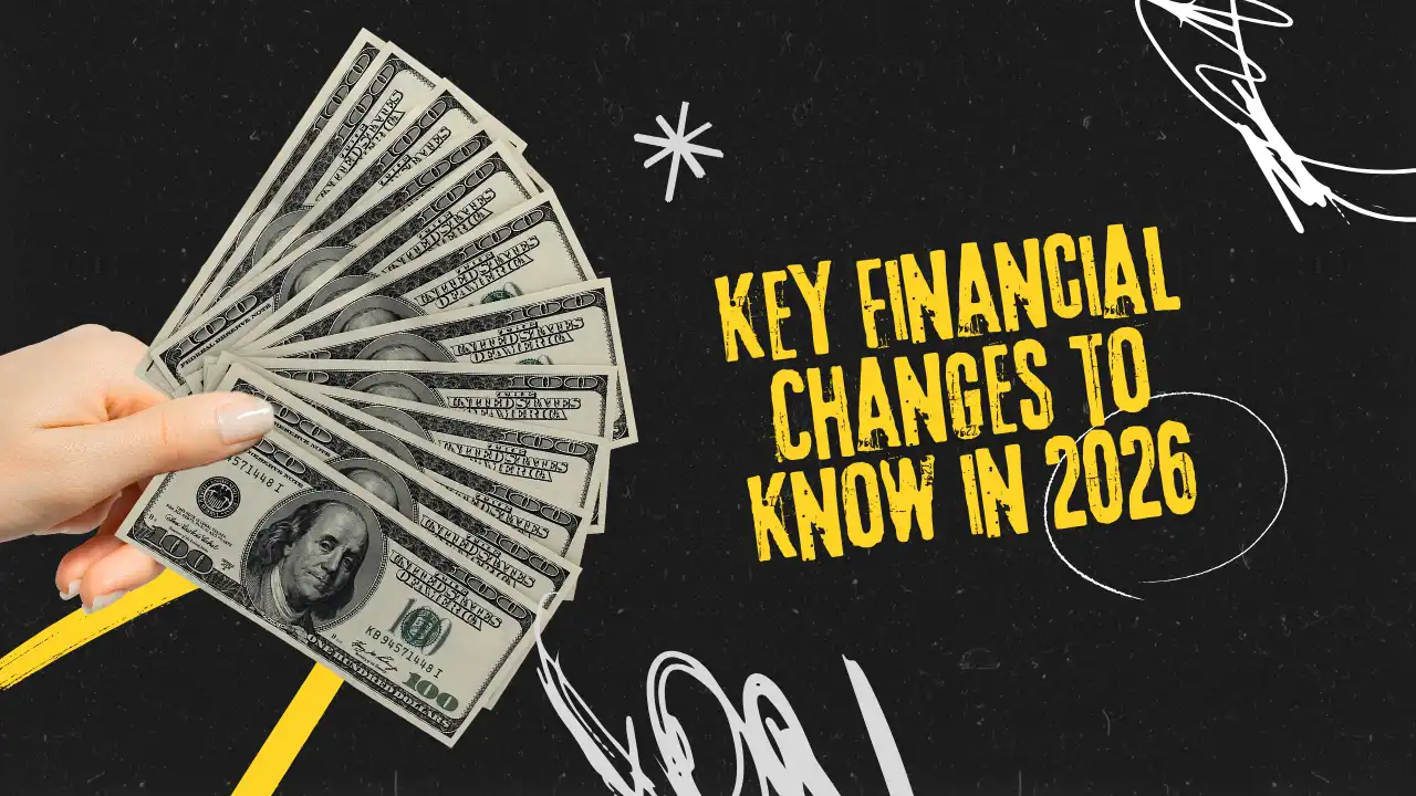 Key Financial Changes to Know in 2026